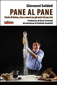 9788868610746 - Pane al pane. Storie di farina, vino e amori con gli amici di una vita