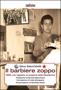 9788868611101 - Il barbiere zoppo. 1969, una ragazza e la scoperta della Resistenza