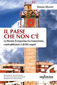 9788868612283 - Il paese che non c'è. La Bosnia Erzegovina tra transizione, contraddizioni e diritti negati