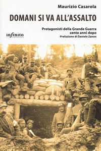9788868612702 - Domani si va all'assalto. Protagonisti della grande guerra cento anni dopo