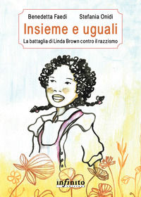 9788868617370 - Insieme e uguali. La battaglia di Linda Brown contro il razzismo