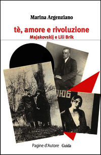 9788868660482 - Tè, amore e rivoluzione. Majakovskij e Lili Brik