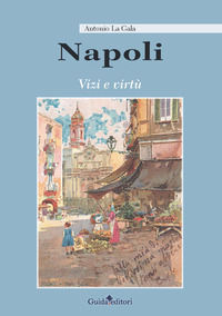 9788868663063 - Napoli. Vizi e virtù