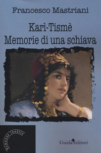 9788868664619 - Karì Tismè. Memorie di una schiava