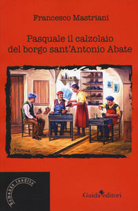 9788868665074 - Pasquale il calzolaio del borgo sant'Antonio Abate
