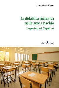 9788868666385 - La didattica inclusiva nelle aree a rischio. L'esperienza di Napoli est