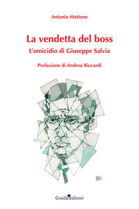 9788868667467 - La vendetta del boss. L'omicidio di Giuseppe Salvia