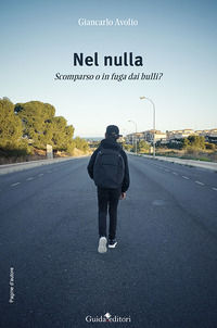 9788868668853 - Nel nulla. Scomparso o in fuga dai bulli