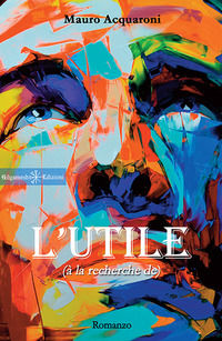 9788868672713 - L'utile (à la recherche de). Ediz. integrale. Con Libro in brossura