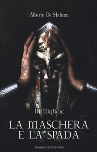 9788868681739 - La maschera e la spada. Il migliore