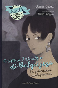 9788868687106 - Cristina Trivulzio di Belgiojoso. La principessa rivoluzionaria. Sorelle d'Italia