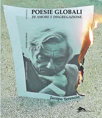9788868691172 - Poesie globali di amore e disgregazione