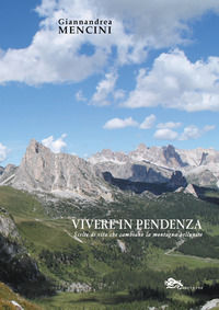 9788868691677 - Vivere in pendenza. Scelte di vita che cambiano la montagna bellunese