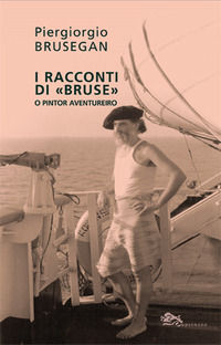 9788868692674 - I racconti di «Bruse» o pintor aventureiro. Ediz. illustrata