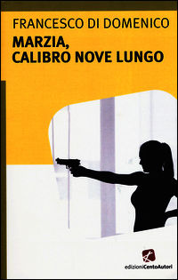 9788868720339 - Marzia, calibro nove lungo