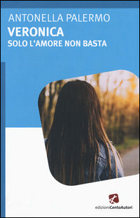 9788868720506 - Veronica. Solo l'amore non basta