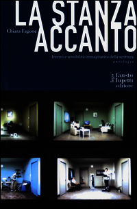 9788868740863 - La stanza accanto. Interni e sensibilità immaginativa della scrittura. Antologia