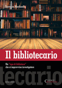 9788868761868 - Il bibliotecario. Un «topo di biblioteca» che si improvvisa investigatore. Ediz. integrale