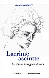 9788868790714 - Lacrime asciutte. Le donne piangono dentro