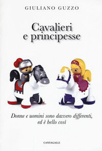 9788868794408 - Cavalieri e principesse. Donne e uomini sono davvero differenti, ed è bello così