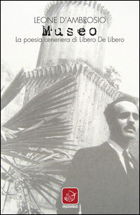 9788868811082 - Museo. La poesia ceneriera di Libero de Libero