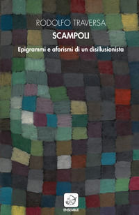 9788868812126 - Scampoli. Epigrammi e aforismi di un disillusionista