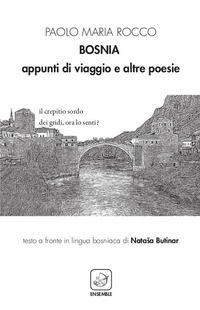 9788868813970 - Bosnia. Appunti di viaggio e altre poesie. Ediz. italiana e bosniaca