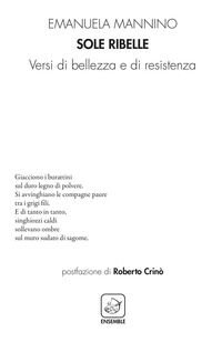 9788868816278 - Sole ribelle. Versi di bellezza e di resistenza