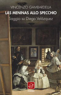 9788868816339 - Las Meninas allo specchio. Saggio su Diego Velázquez