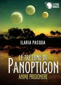 9788868823443 - Le tre lune di Panopticon. Anime prigioniere