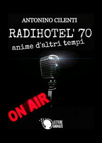 9788868829865 - Radihotel '70. Anime d'altri tempi