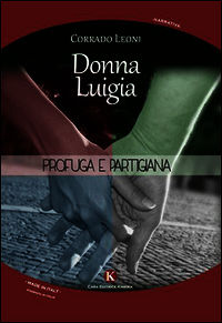 9788868843953 - Donna Luigia. Profuga e partigiana
