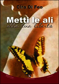 9788868845346 - Metti le ali alla tua libertà