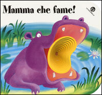 9788868901950 - Mamma, che fame! Ediz. illustrata