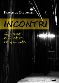 9788868920517 - Incontri. Davanti e dietro le quinte