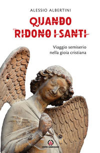 9788868942991 - Quando ridono i santi. Viaggio semiserio nella gioia cristiana