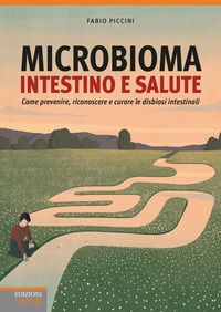 9788868955595 - Microbioma. Intestino e salute. Come prevenire, riconoscere e curare le disbiosi intestinali