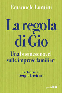 9788868965396 - La regola di Gio. Una business novel sulle imprese familiari