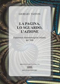 9788868971564 - La pagina, lo sguardo, l'azione. Esperienze drammaturgiche italiane del '900