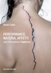 9788868972271 - Performance, materia, affetti. Una cartografia femminista