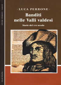 9788868982775 - Banditi nelle Valli valdesi. Storie del XVII secolo