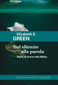 9788868983659 - Dal silenzio alla parola. Storie di donne nella Bibbia