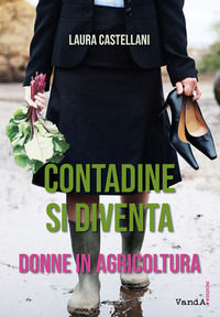 9788868994600 - Contadine si diventa. Donne in agricoltura
