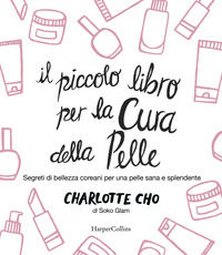 9788869056840 - Il piccolo libro per la cura della pelle. Segreti di bellezza coreani per una pelle sana e splendente