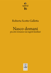 9788869063695 - Nasco domani. Piccolo romanzo sui segreti familiari