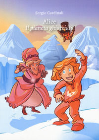 9788869120459 - Alice. Il pianeta ghiacciato