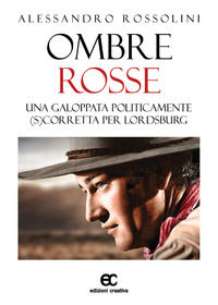 9788869121470 - Ombre rosse. Una galoppata politicamente (s)corretta per Lordsburg