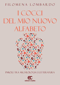 9788869121616 - I cocci del mio nuovo alfabeto. Parole tra archeologia e letteratura
