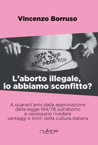 9788869151231 - L'aborto illegale, lo abbiamo sconfitto?