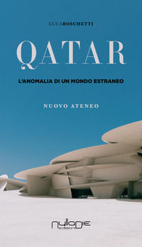 9788869155406 - Qatar. L'anomalia di un mondo estraneo